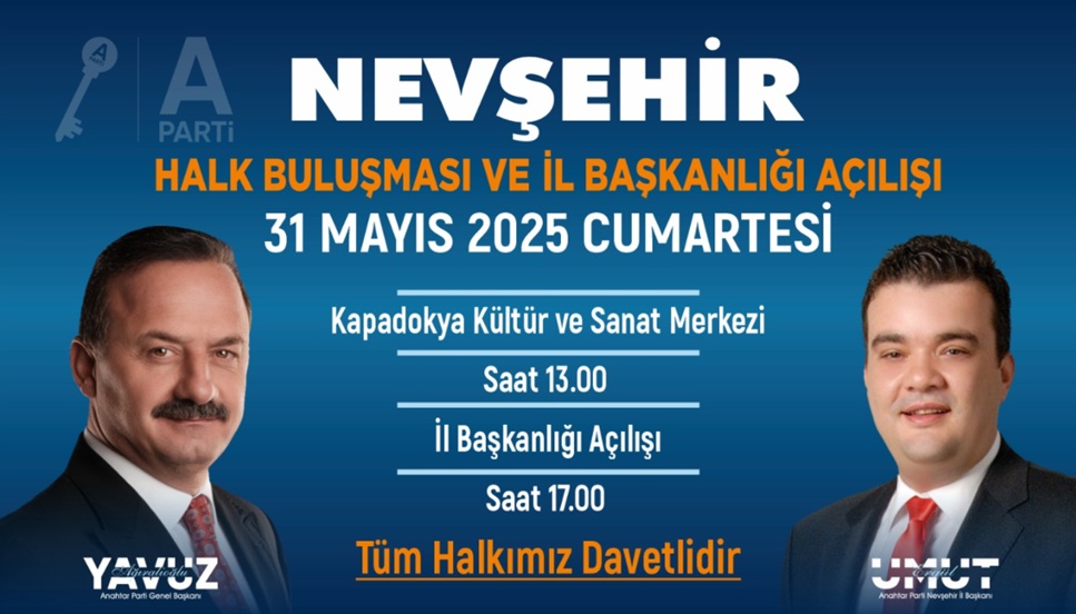 Anahtar Parti Genel Başkanı Yavuz Ağıralioğlu Nevşehir’e Geliyor